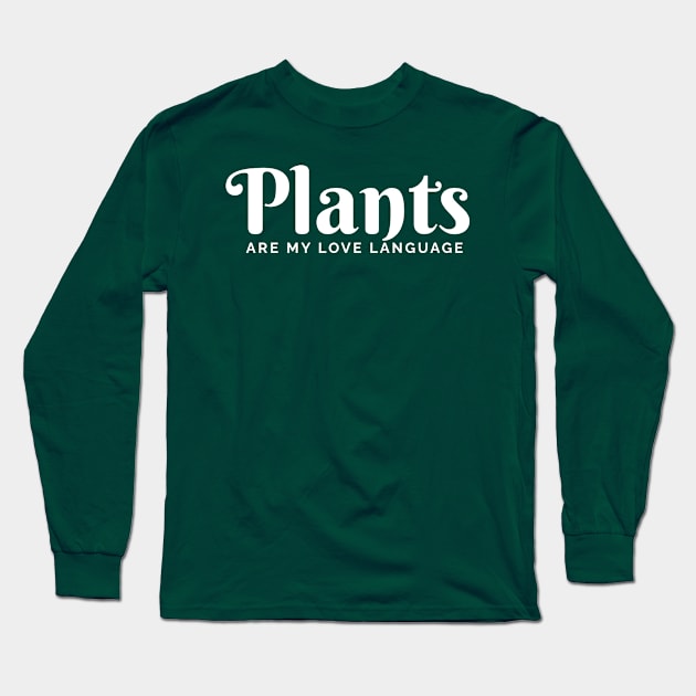 Plants Are My Love Language Long Sleeve T-Shirt by TikaNysden